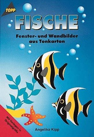 Fische. Fenster- und Wandbilder aus Tonkarton. Mit Vorlagen in Originalgröße