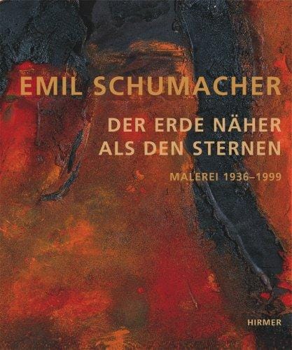 Emil Schumacher - der Erde n aher als den Sternen: Malerei 1936 - 1999. Ausstellung im Sprengel-Museum Hannover vom 18. Februar bis 6. Mai 2007