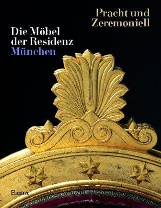 Pracht und Zeremoniell: die M obel der Residenz M unchen. Ausstellung vom 7.9.2002 bis 6.1.2003 in der Residenz M unchen