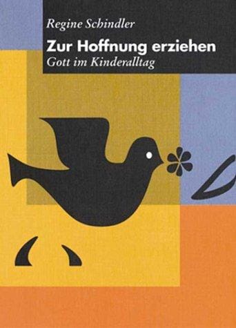 Zur Hoffnung erziehen. Gott im Kinderalltag