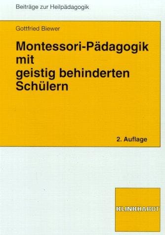 Montessori- Pädagogik mit geistig behinderten Schülern