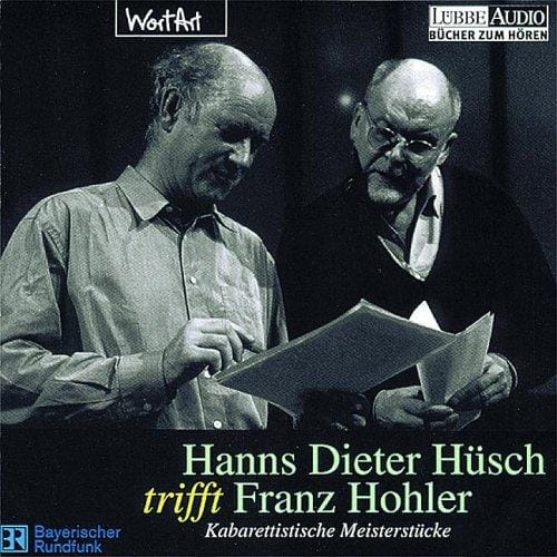 Hanns Dieter Hüsch trifft Franz Hohler. CD. Kabarettistische Meisterwerke