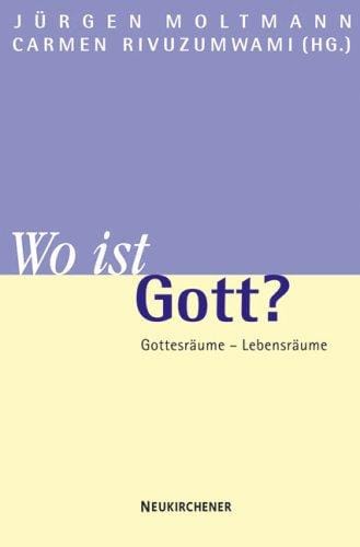 Wo ist Gott? Gottesräume - Lebensräume