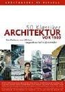 50 Klassiker Architekur vor 1900. Vom Parthenon zum Eiffelturm
