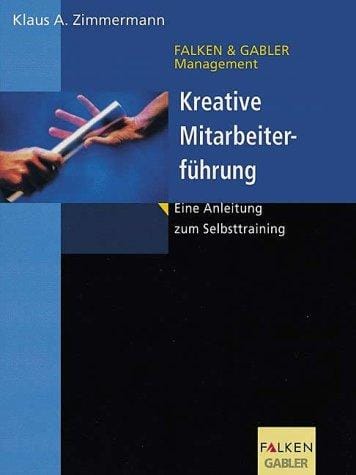 Manager Training Kreative Mitarbeiterführung. Eine Anleitung zum Selbsttraining