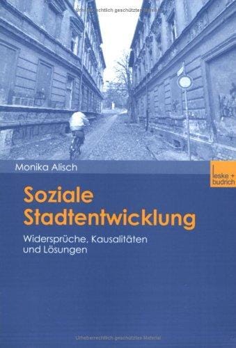 Soziale Stadtentwicklung. Widersprüche, Kausalitäten und Lösungen
