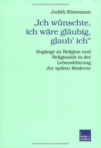 "Ich wünschte, ich wäre gläubig, glaub' ich"