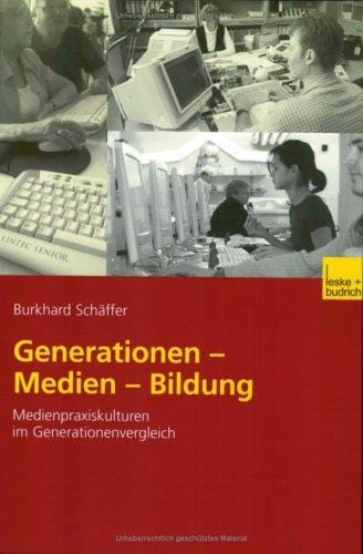 Generationen - Medien - Bildung. Medienpraxiskulturen im Generationenvergleich