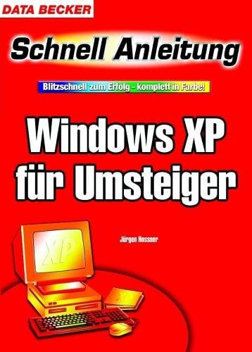 Windows XP für Umsteiger. Schnellanleitung. Blitzschnell zum Erfolg - komplett in Farbe