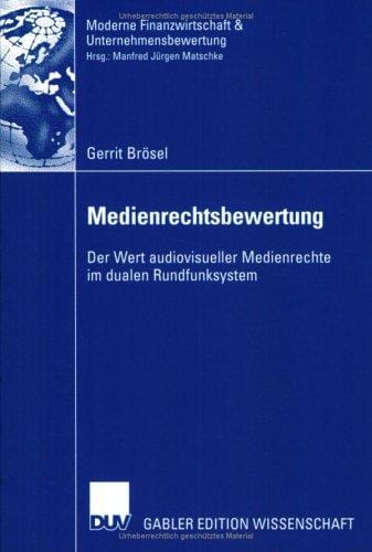 Medienrechtsbewertung. Der Wert audiovisueller Medienrechte im dualen Rundfunksystem