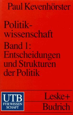 Politikwissenschaft 1. Entscheidungen und Strukturen in der Politik