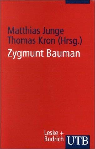 Zygmunt Baumann: Soziologie zwischen Postmoderne und Ethik