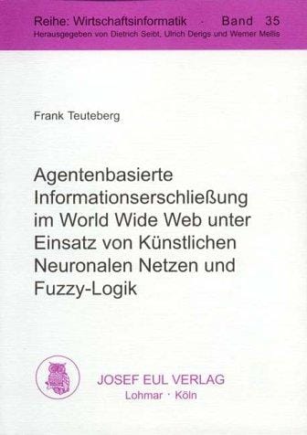 Agentenbasierte Informationserschliessung Im World Wide Web Unter Einsatz Von Kunstlichen Neuronalen Netzen Und Fuzzy-Logik (Schriftenreihe Des Dbb)