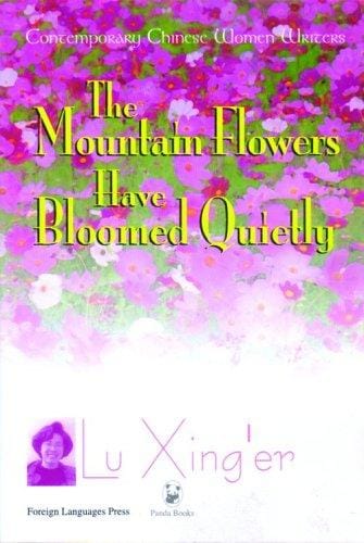 The Mountain Flowers Have Bloomed Quietly (Contemporary Chinese Women Writers)