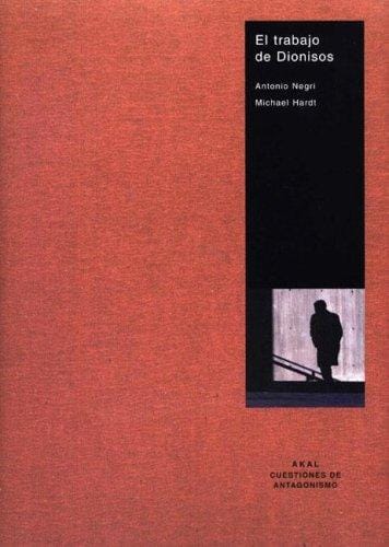 El Trabajo De Dionisos/ Labor of Dionysus.  A Critique of the State Form (Cuestiones De Antagonismo / Questions of Antagonism)