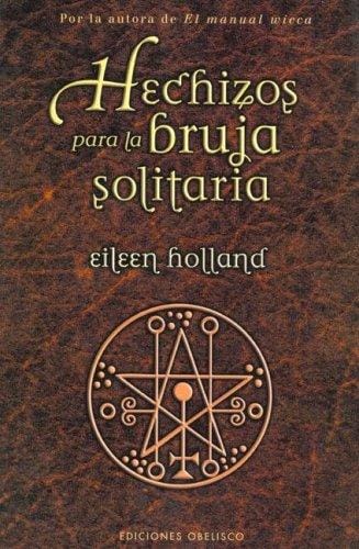 Hechizos Para La Bruja Solitaria/ Spells for the Single Witch