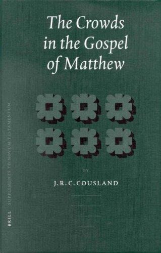 The Crowds in the Gospel of Matthew (Supplements to Novum Testamentum)