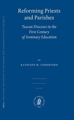 Reforming Priests and Parishes (Education and Society in the Middle Ages and Renaissance)