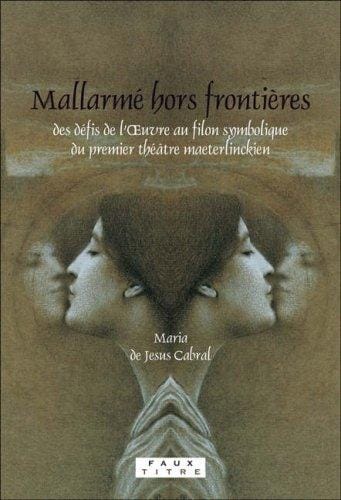 Mallarmé hors frontières. des défis de l'Oeuvre au filon symbolique du premier théâtre maeterlinckien.