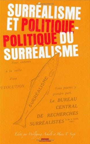 Surréalisme et politique-- politique du surréalisme