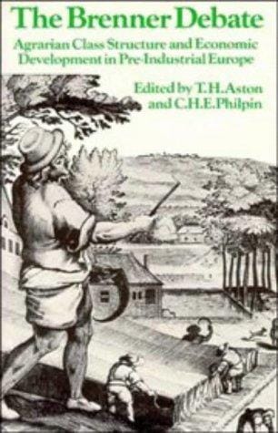 The Brenner debate : agrarian class structure and economic development in pre-industrial Europe