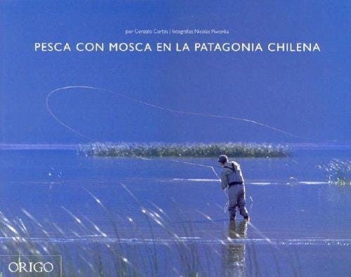 Pesca Con Mosca En La Patagonia Chilena / Fly Fishing in Chilean Patagonia