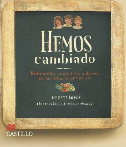 Hemos cambiado:  Educacion, conquistas y deseos de las ninas en el siglo XIX: We have changed