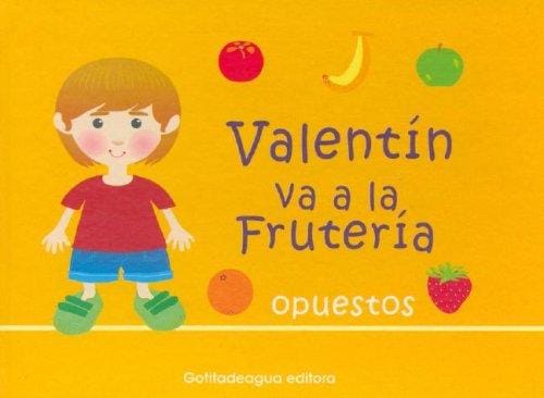 Valentin Va a la Fruteria - Opuestos