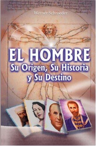 El hombre, su origen, su historia y su destino