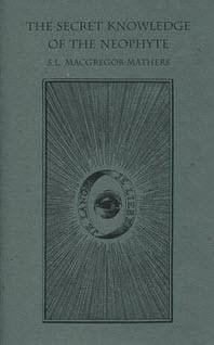 The Secret Knowledge of the Neophyte (Golden Dawn Studies No 18)
