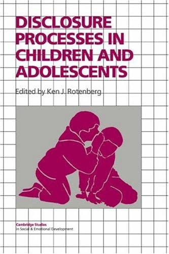 Disclosure Processes in Children and Adolescents (Cambridge Studies in Social and Emotional Development)