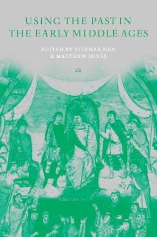 The uses of the past in the early Middle Ages