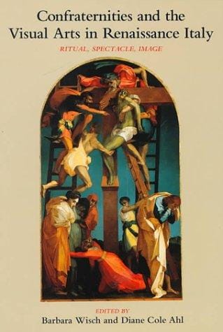 Confraternities and the visual arts in Renaissance Italy