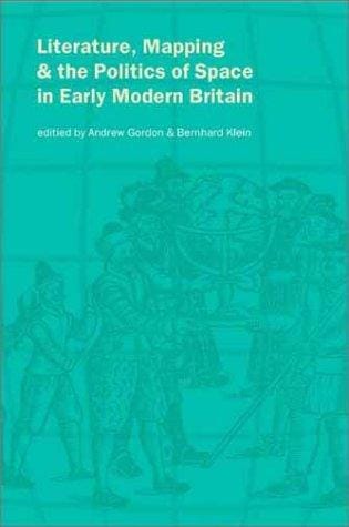 Literature, mapping, and the politics of space in early modern Britain