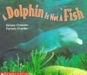 A dolphin is not a fish