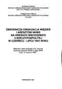 Zbrodnicza ewakuacja więzień i aresztów NKWD na Kresach Wschodnich II Rzeczypospolitej w czerwcu-lipcu 1941 roku