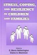 Stress, coping, and resiliency in children and families