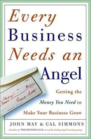 Every business needs an angel : getting the money you need to make your business grow