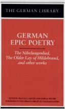 German Epic Poetry: The Nibelungenlied, The Older Lay of Hildebrand, and other works (German Library)