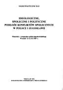 Ideologiczne, społeczne i polityczne podłoże konfliktów społecznych w Polsce i Jugosławii