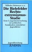 Die Bielefelder Rechtsextremismus-Studie: Erste Langzeituntersuchung zur politischen Sozialisation männlicher Jugendlicher (Jugendforschung) (German Edition)