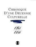 Chronique d'une décennie culturelle, 1981-1991