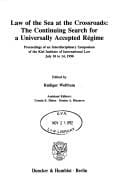Law of the sea at the crossroads: The continuing search for a universally accepted regime : proceedings of an interdisciplinary symposium of the Kiel ... Recht an der Universitat Kiel