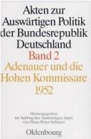 Akten zur Auswärtigen Politik der Bundesrepublik Deutschland. Adenauer und die Hohen Kommissare 1952 (German Edition)