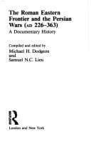 The Roman Eastern Frontier and the Persian Wars (Ad 226-363 : A Documentary History)