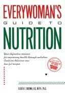 Everywoman's guide to nutrition
