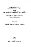 Deutsche Frage und europäisches Gleichgewicht: Festschrift für Andreas Hillgruber zum 60. Geburtstag (German Edition)