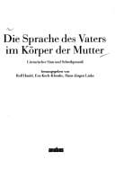 Die Sprache des Vaters im Körper der Mutter