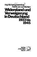 Widerstand und Verweigerung in Deutschland 1933 bis 1945