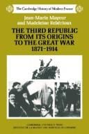 The Third Republic from its origins to the Great War, 1871-1914